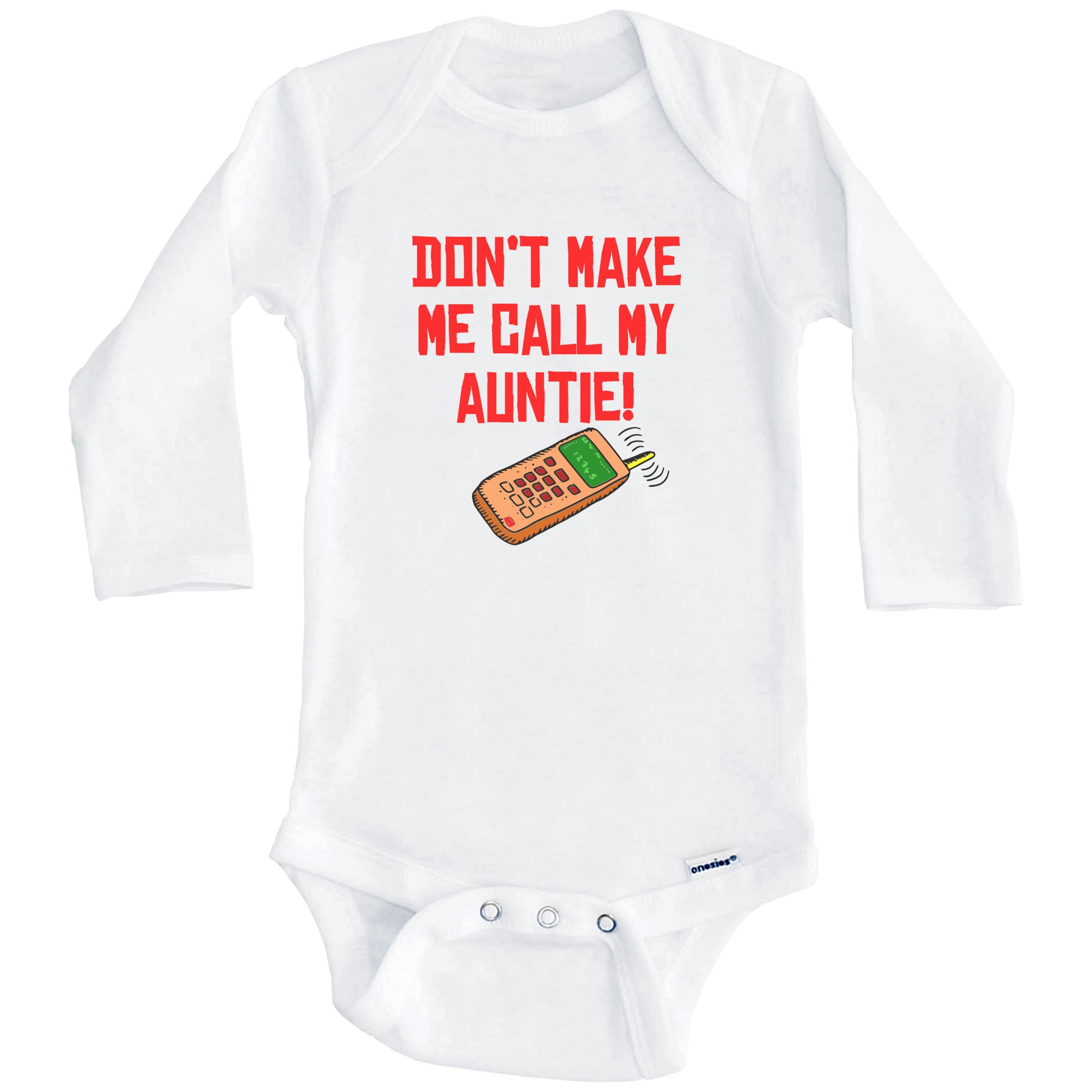 Don't Make Me Call My Auntie Funny Nephew Niece One Piece Baby Bodysuit (Long Sleeve), 6-9 Months White