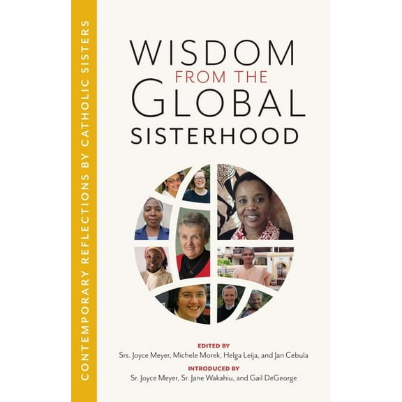 Wisdom from the Global Sisterhood: Contemporary Reflections by Catholic Sisters, (Paperback)