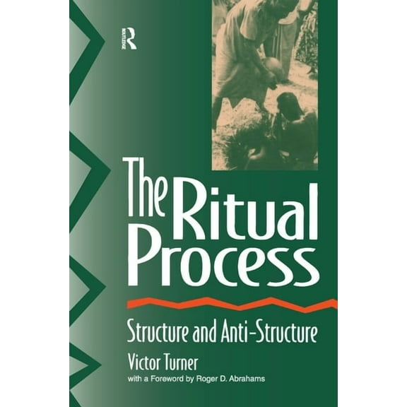 The Ritual Process: Structure and Anti-Structure, (Hardcover)