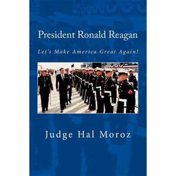 Pre-Owned President Ronald Reagan: Let's Make America Great Again! (Paperback) by Hal Moroz