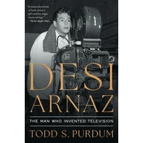 Desi Arnaz: The Man Who Invented Television, (Paperback)