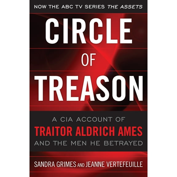 Circle of Treason: A CIA Account of Traitor Aldrich Ames and the Men He Betrayed, (Paperback)