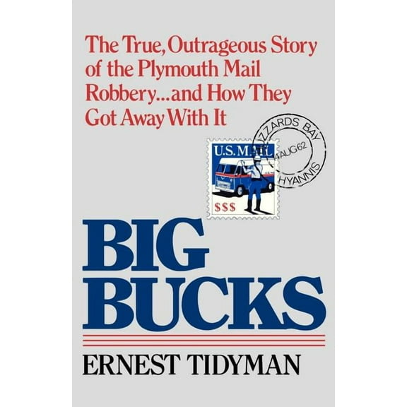Big Bucks: The True, Outrageous Story of the Plymouth Mail Robbery . . . and How They Got Away With It, (Paperback)