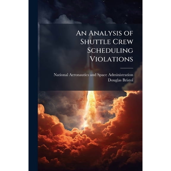 An Analysis of Shuttle Crew Scheduling Violations, (Paperback)