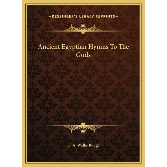 Ancient Egyptian Hymns To The Gods (Hardcover)