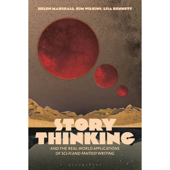 Story Thinking and the Real-World Applications of Sci-Fi and Fantasy Writing, (Paperback)