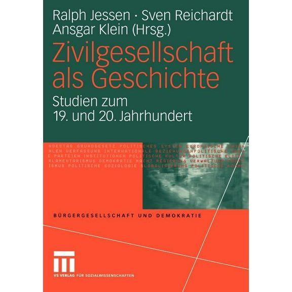 Bürgergesellschaft Und Demokratie Zivilgesellschaft ALS Geschichte: Studien Zum 19. Und 20. Jahrhundert, Book 13, (Paperback)