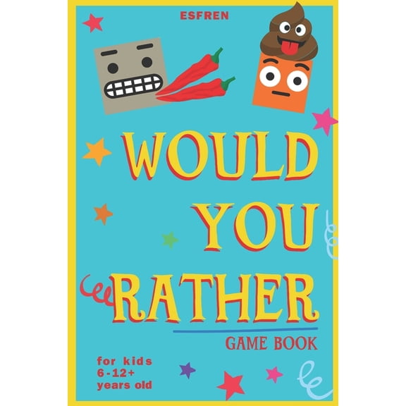 Would You Rather Game Book - For Kids 6-12 Years Old - 202 Questions: Challenging Hilarious Dilemmas and Lots of Fun, (Paperback)