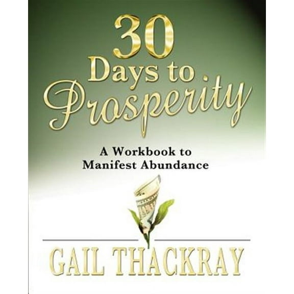 30 Days to Prosperity: A Workbook to Manifest Abundance (Paperback)