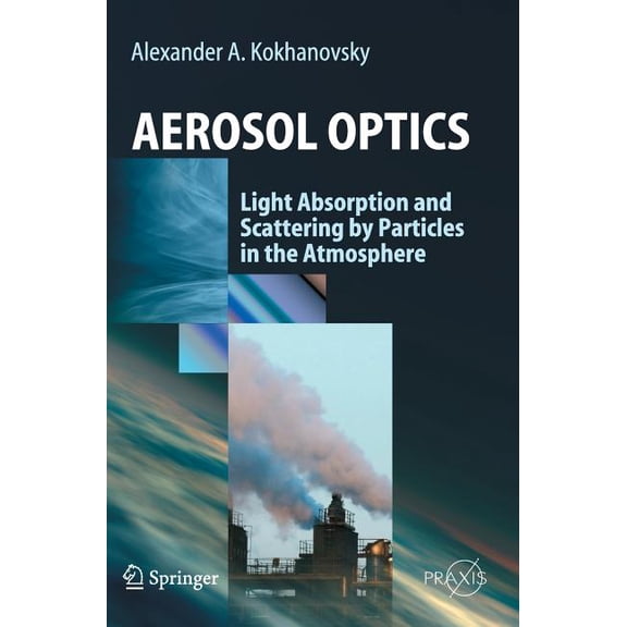 Aerosol Optics: Light Absorption and Scattering by Particles in the Atmosphere, (Hardcover)