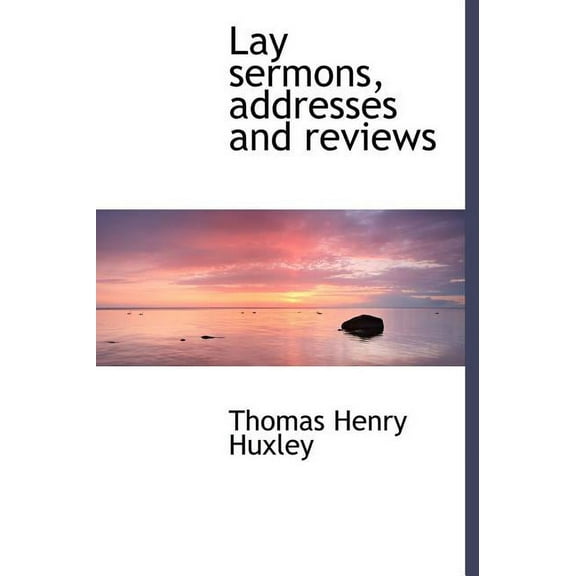 Lay Sermons, Addresses and Reviews (Hardcover)