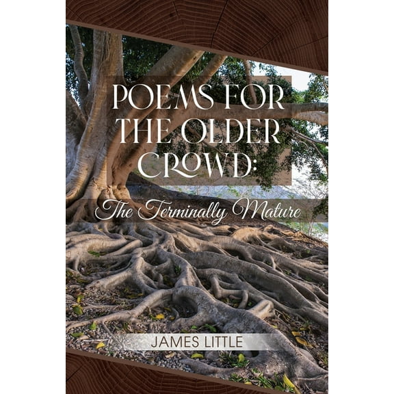 Poems for the Older Crowd: The Terminally Mature, (Paperback)