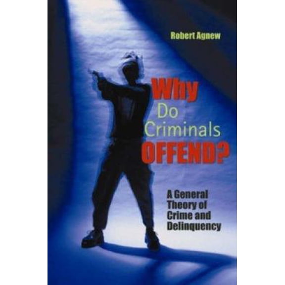 Pre-Owned Why Do Criminals Offend?: A General Theory of Crime and Delinquency (Paperback) 1931719349 9781931719346