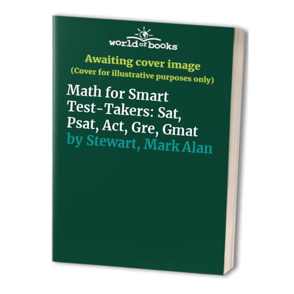 Pre-Owned Math for Smart Test-Takers: SAT-ACT-GRE-GMAT (Paperback) 0028621816 9780028621814