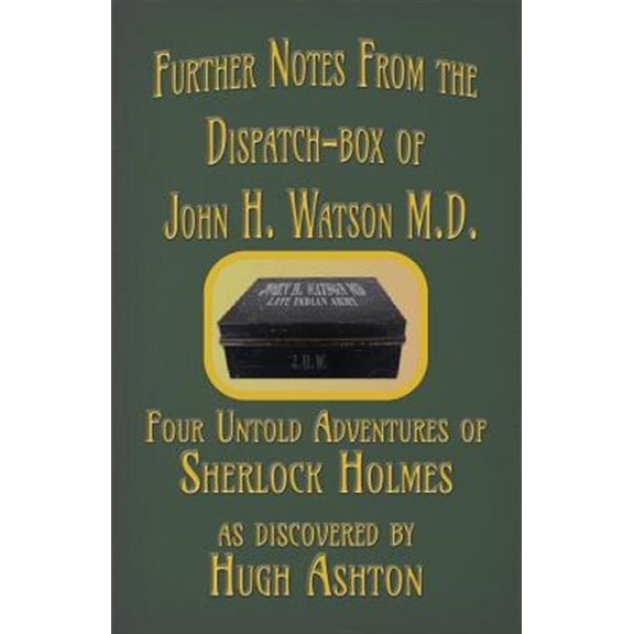 Pre-Owned Dispatch-Box: Further Notes from the Dispatch-Box of John H. Watson M.D.: Four Untold Adventures of Sherlock Holmes (Paperback)