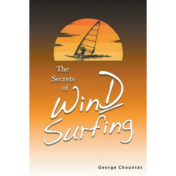 The Secrets of Windsurfing, (Paperback)