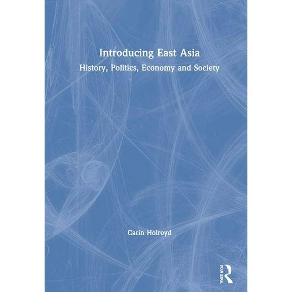 Introducing East Asia: History, Politics, Economy and Society, (Paperback)