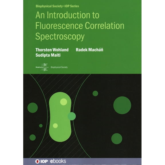 Iop Expanding Physics An Introduction to Fluorescence Correlation Spectroscopy, (Hardcover)