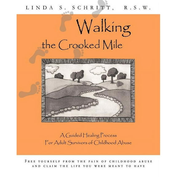 Walking the Crooked Mile : A Self-help Program for Adult Survivors of Childhood Abuse