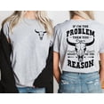 thumbnail image 2 of If I'm The Problem Then You Might Be The Reason Unisex Shirt, Sizes S-5XL - Gategoo, 2 of 5
