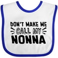 thumbnail image 3 of Inktastic Don't Make Me Call My Nonna Boys or Girls Baby Bib, 3 of 4