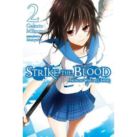 Strike the Blood, Vol. 2 (light novel) : From the Warlord's