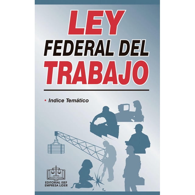 Ley Federal Del Trabajo 2021 Ediciones Fiscales ISEF 9783687264583