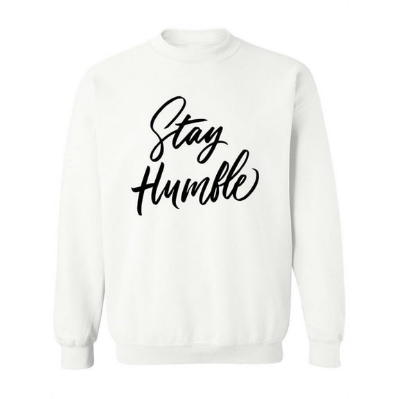 Stay Humble! Sweatshirt Women -Image by Shutterstock, Female x-Large
