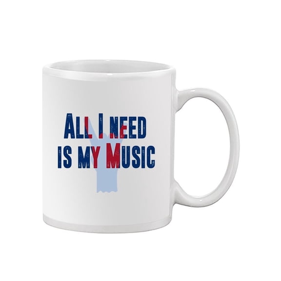 All I Need Is Music Quote Mug - Smartprints Designs,