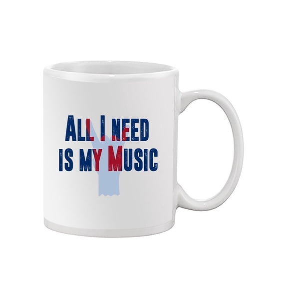 All I Need Is Music Quote Mug - Smartprints Designs,