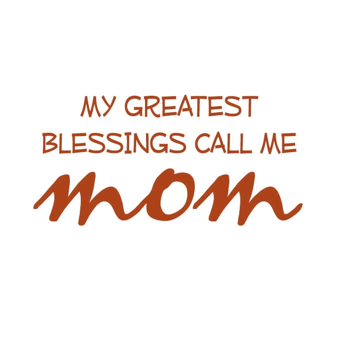 my greatest blessings call me mama