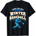 thumbnail image 1 of There Are Only 2 Seasons Winter And Baseball Lover Unisex T-Shirt, 1 of 4