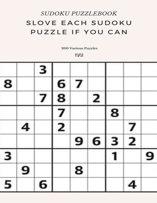 sudoku puzzlebook slove each sudoku puzzle if yo can 200 various