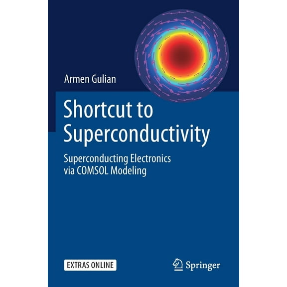 Shortcut to Superconductivity: Superconducting Electronics Via Comsol Modeling, (Paperback)