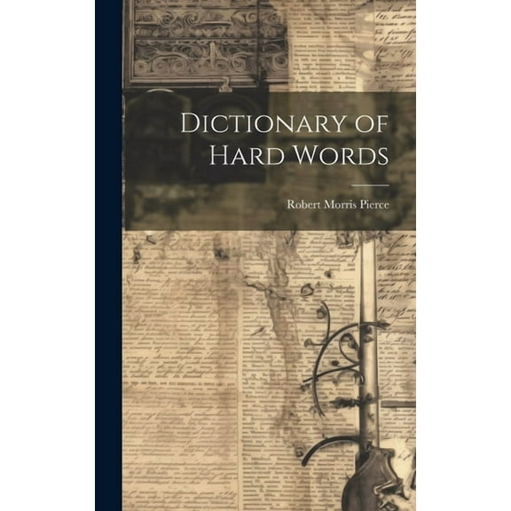 Dictionary of Hard Words (Hardcover) by Robert Morris Pierce