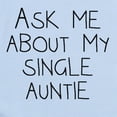 thumbnail image 2 of CafePress - Ask Me About My Single Auntie Body Suit - Baby Light Bodysuit, Size Newborn - 24 Months, 2 of 4