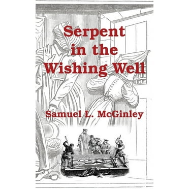 Serpent in the Wishing Well, (Paperback)