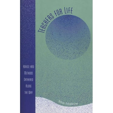Teachers for Life : Advice and Methods Gathered Along the Way (Paperback)