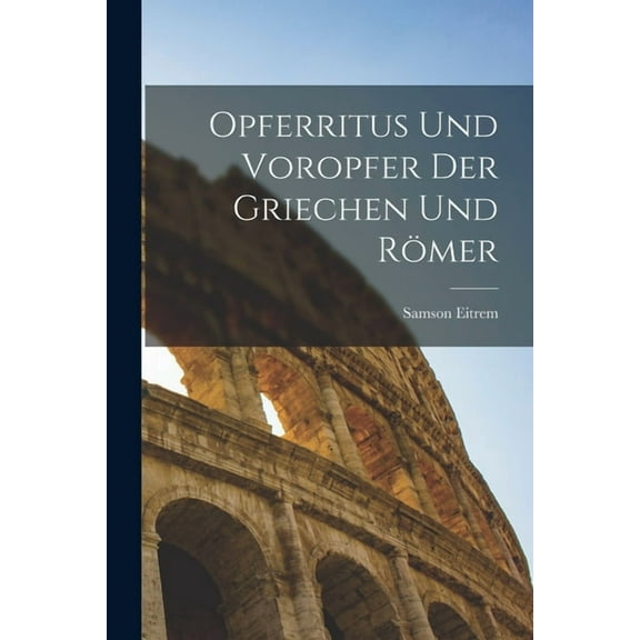 Opferritus und Voropfer der Griechen und Römer (Paperback)