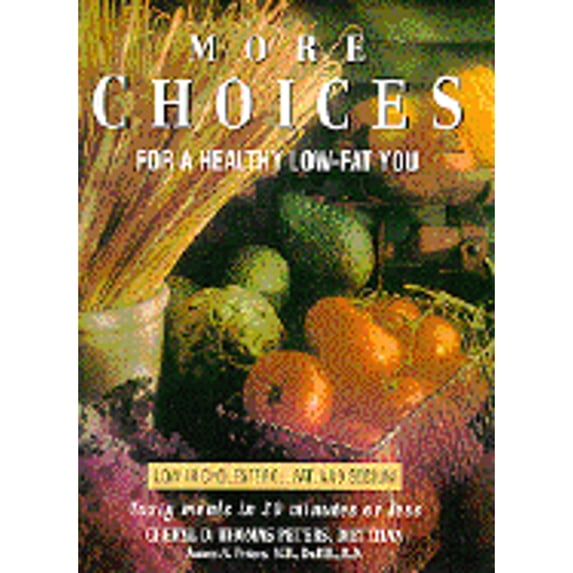 More Choices for a Healthy Low Fat You : Tasty Meals in 30 Minutes or Less (Other)