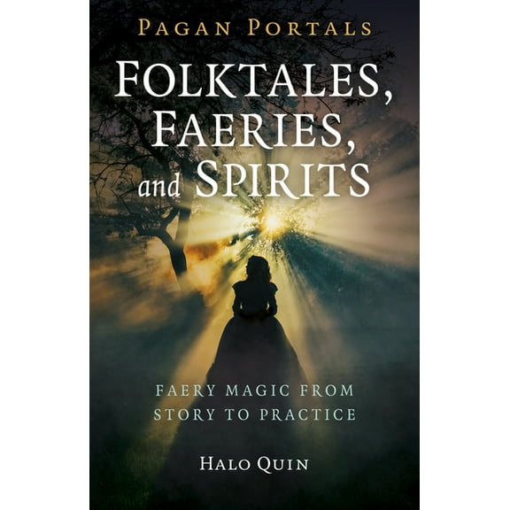 Pagan Portals - Folktales, Faeries, and Spirits: Faery Magic from Story to Practice, (Paperback)