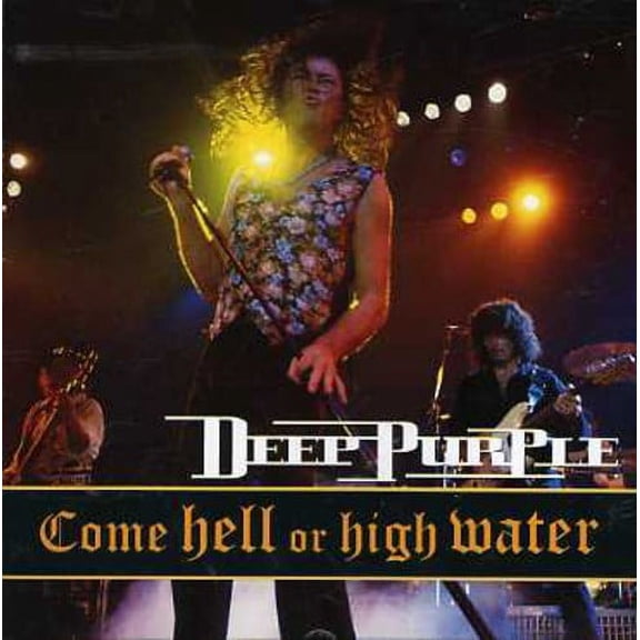 Deep Purple - Come Hell or High Water - Music & Performance - CD