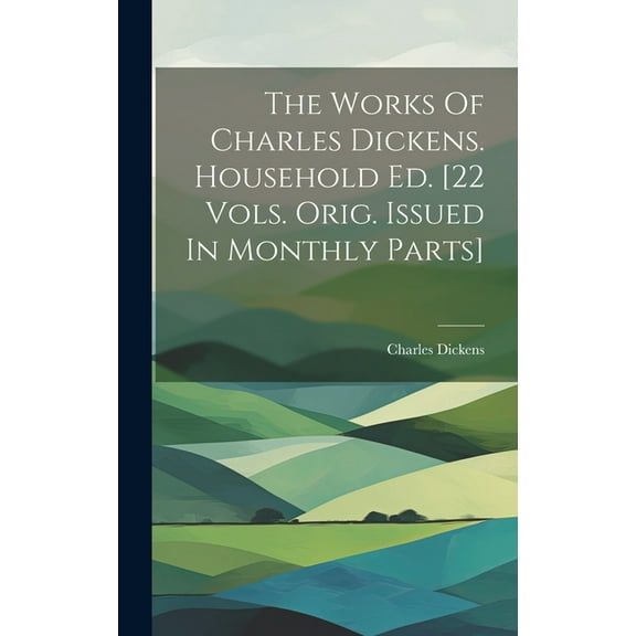 The Works Of Charles Dickens. Household Ed. [22 Vols. Orig. Issued In Monthly Parts] (Hardcover)