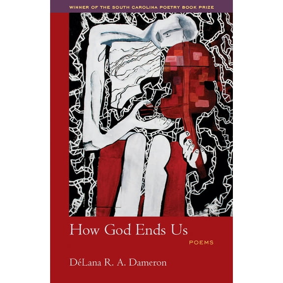 South Carolina Poetry Book Prize How God Ends Us, (Paperback)
