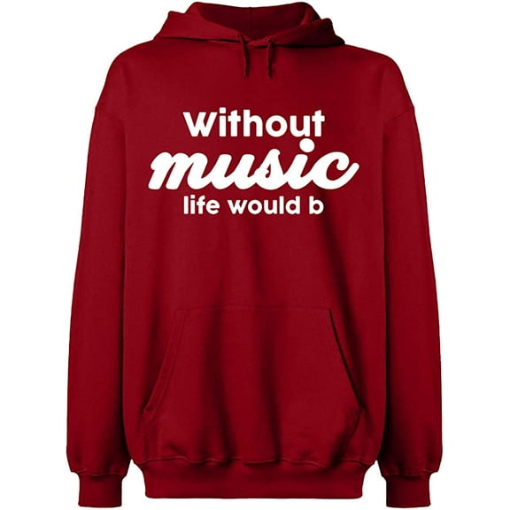 Unisex Hoodie Sweatshirt, Without Music Life Would B, Slim Fit, Long Sleeve Sweater - Antiquee Cherry Small