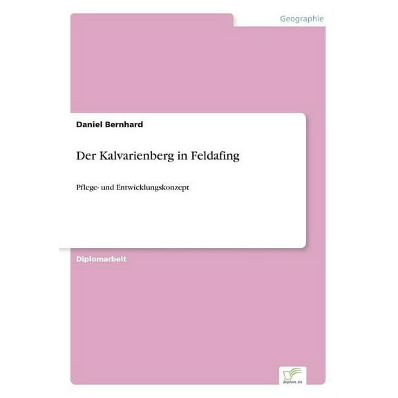 Der Kalvarienberg in Feldafing: Pflege- und Entwicklungskonzept, (Paperback)
