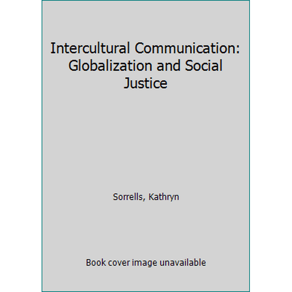 Pre-Owned Intercultural Communication: Globalization and Social Justice (Paperback) 1452292752 9781452292755