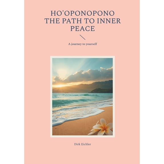 Ho'oponopono - The path to inner peace: A journey to yourself, (Paperback)