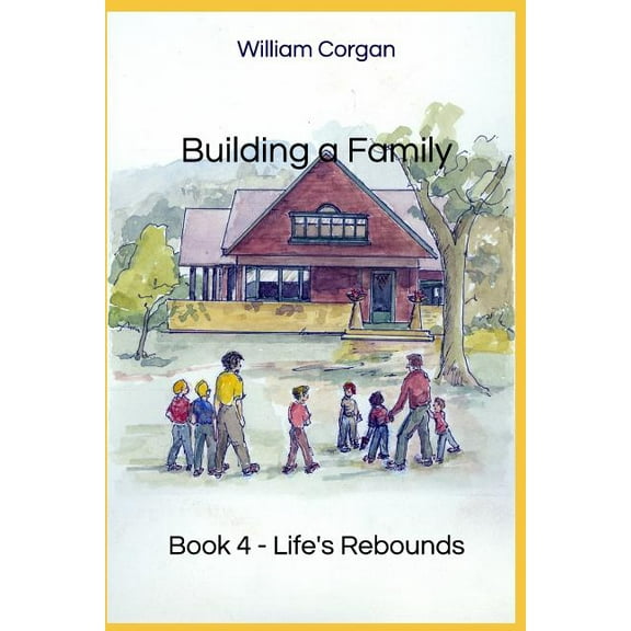 Building a Family Building a Family: Book 4 - Life's Rebounds, Book 4, (Paperback)