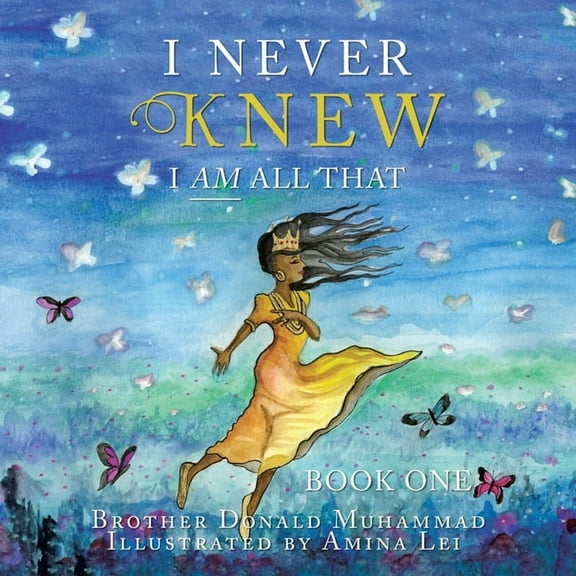 I Never Knew: I Am All That Book One, (Paperback)